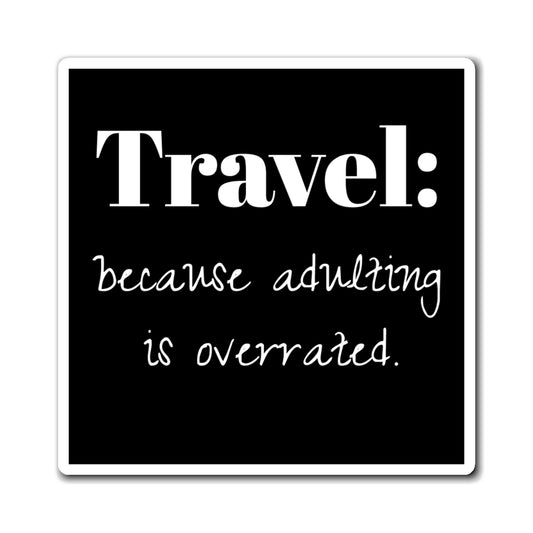 Magnet: Travel Lover, Perfect Gift for Wanderlust Lovers, Funny Home Decor, Adventure Enthusiast, Kitchen Accessory, Adulting Humor