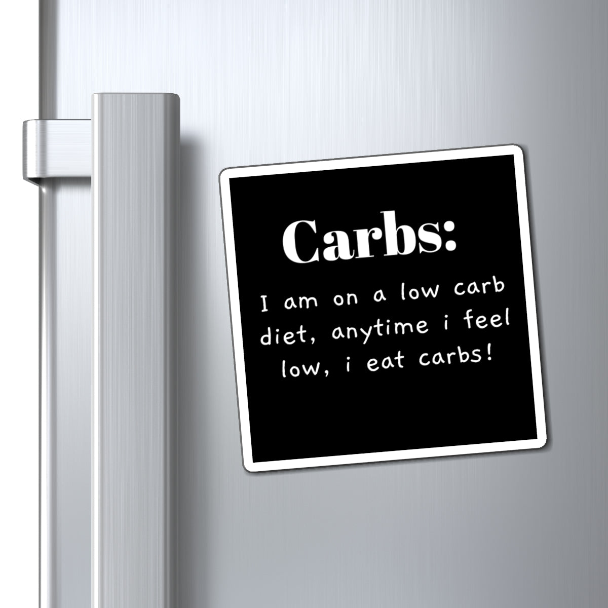 Magnet - Funny Low Carb Diet, Perfect for Foodies, Kitchen Decor, Gift for Dieters, Fridge Fun, Humor for Health Enthusiasts