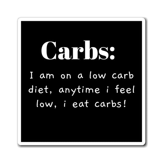Magnet - Funny Low Carb Diet, Perfect for Foodies, Kitchen Decor, Gift for Dieters, Fridge Fun, Humor for Health Enthusiasts