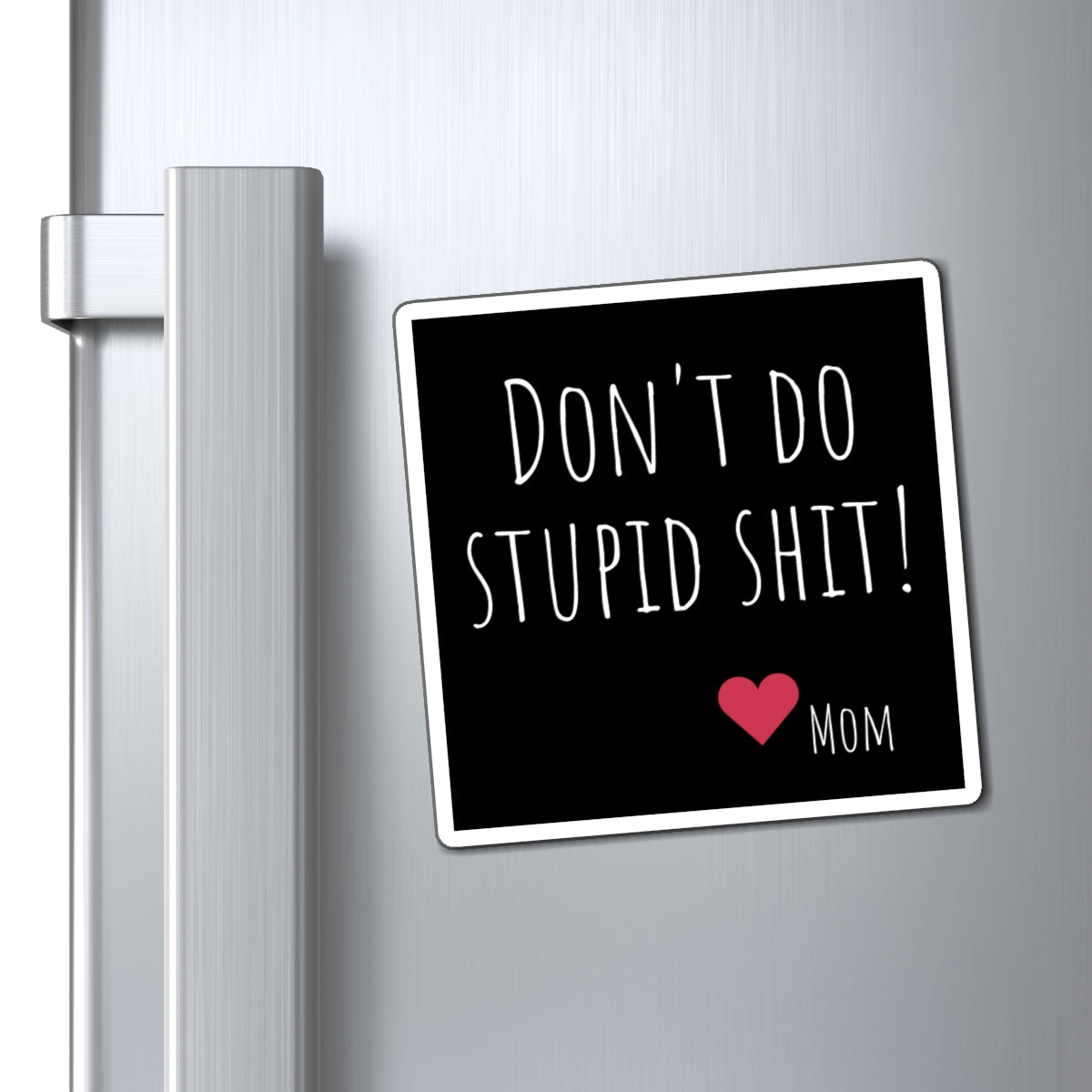 Funny Magnet - "Don't Do Stupid Shit!" Refrigerator Décor