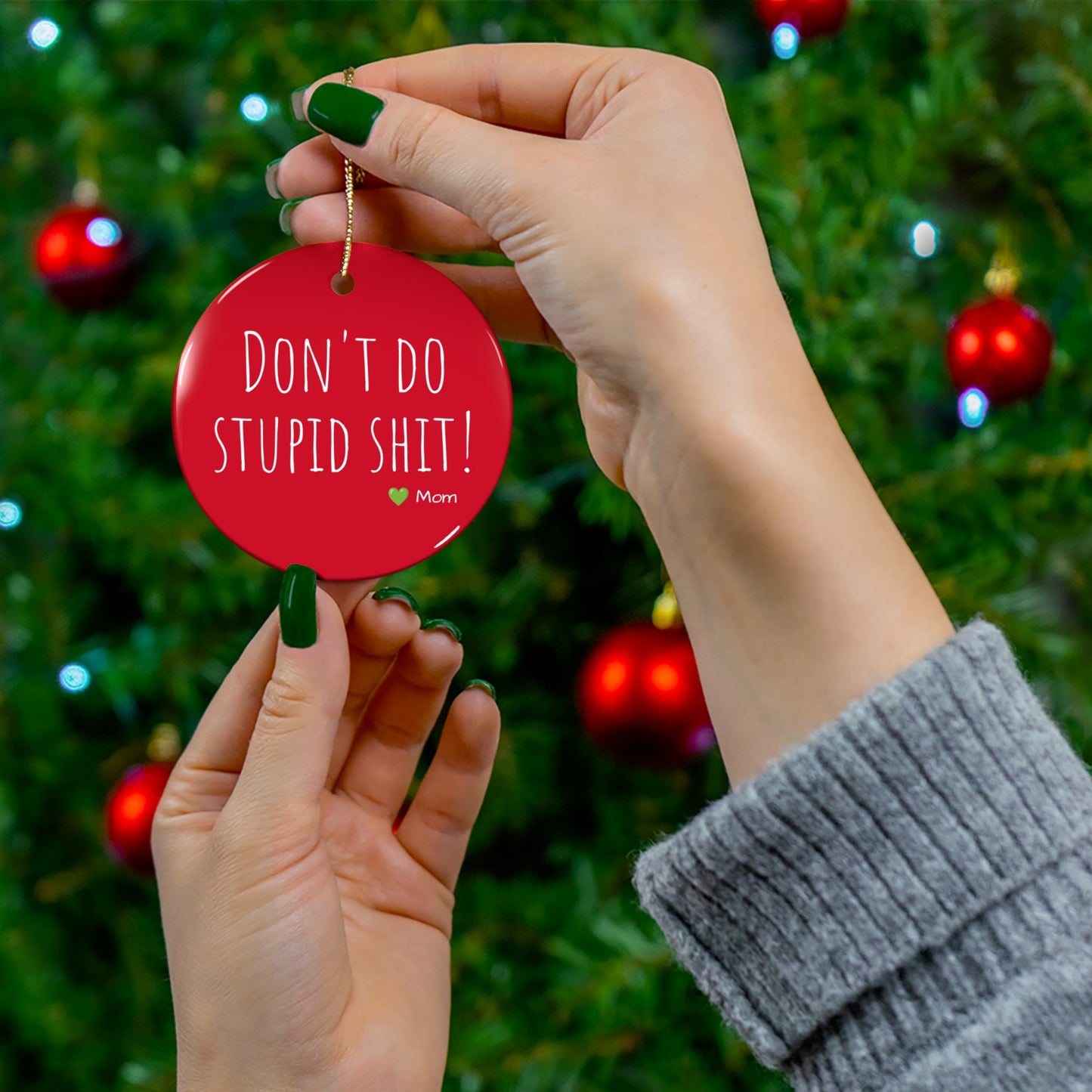 Funny Ceramic Ornament - "Don't Do Stupid Shit!" - Perfect Gift From Moms
