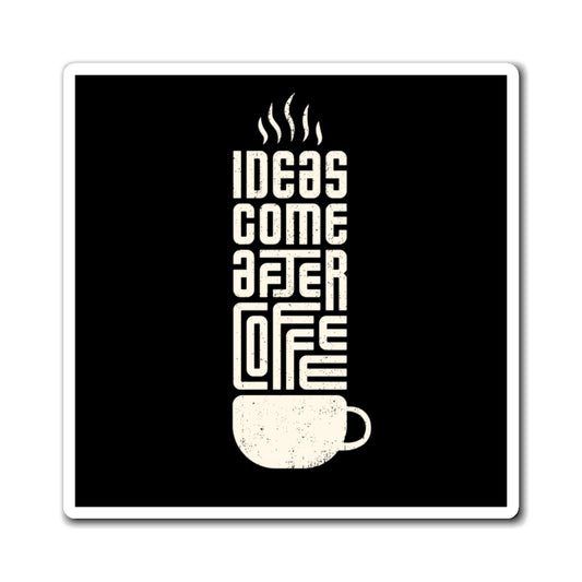 Coffee Lover's Magnet - 'Ideas Come After Coffee' - Perfect for Kitchen Decor, Fridge Magnet, Gift for Coffee Lovers, Office Decor, Quote
