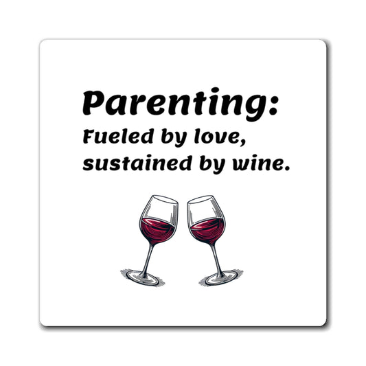 Parenting Wine Magnet - Humor Gift for Parents - Wine Lover Gift