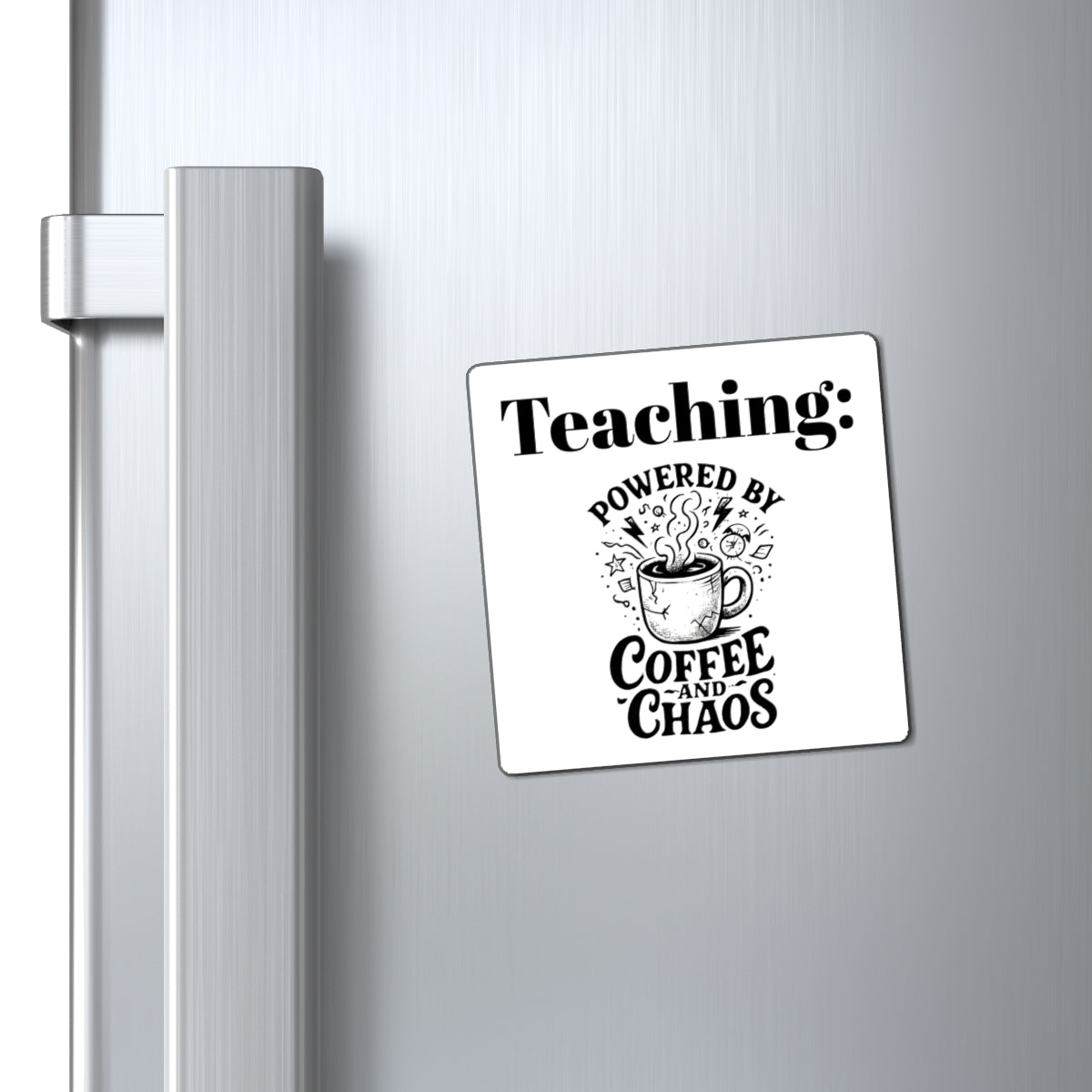 Teaching: Powered by Coffee and Chaos Magnet