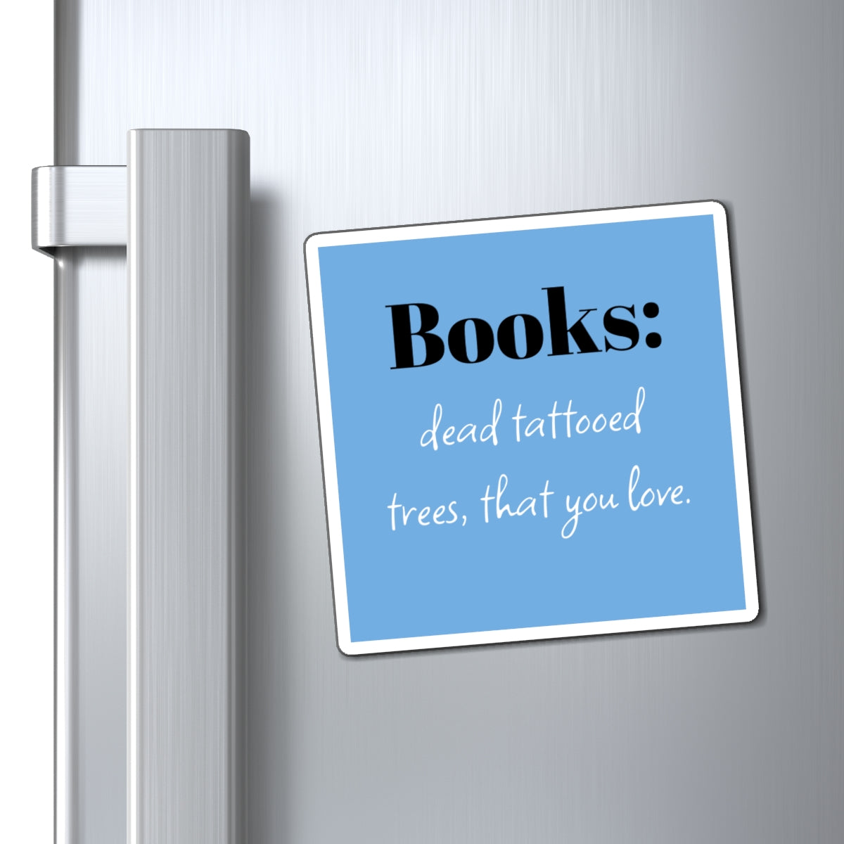 Magnet: Book Lovers, Just Dead Tattooed Trees, Perfect Gift for Book Lovers, Reading Decor, Literary Gift, Fridge Magnet