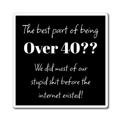 Funny Over 40 Magnet - Humor for Birthday Gifts, Kitchen Decor, Gift for Friends,