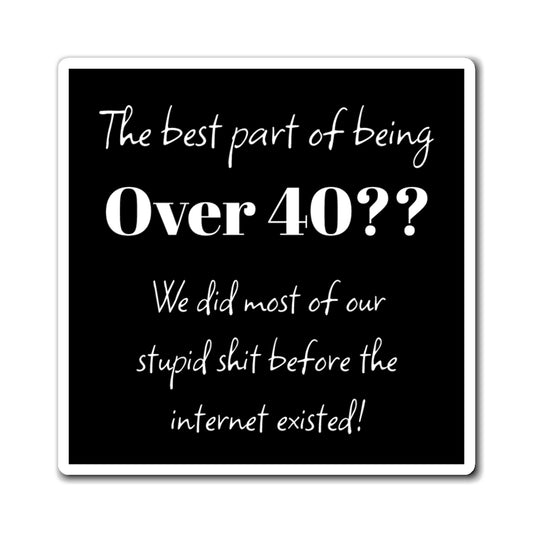 Funny Over 40 Magnet - Humor for Birthday Gifts, Kitchen Decor, Gift for Friends,