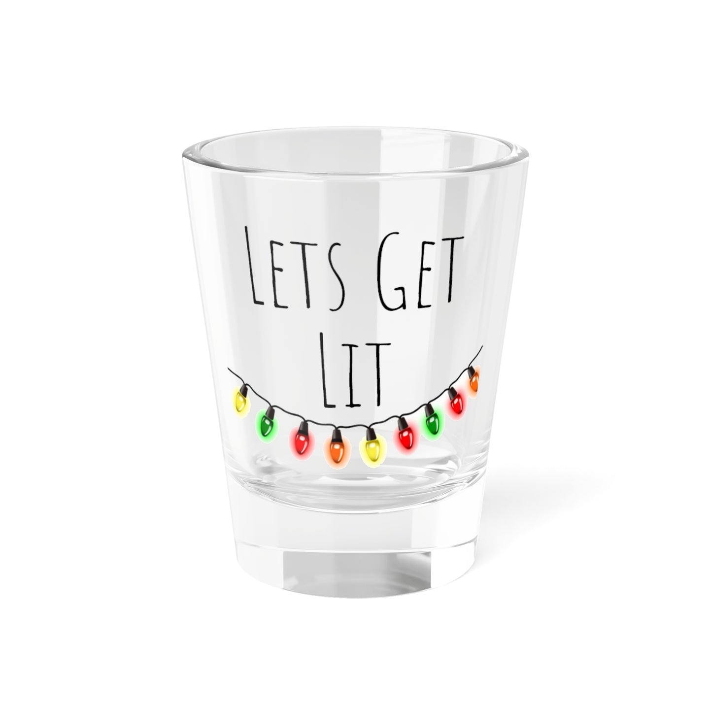 Festive Shot Glass - Lets Get Lit 1.5oz