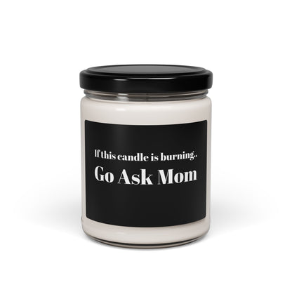 Scented Soy Candle - Funny Parenting Quote Go Ask Mom