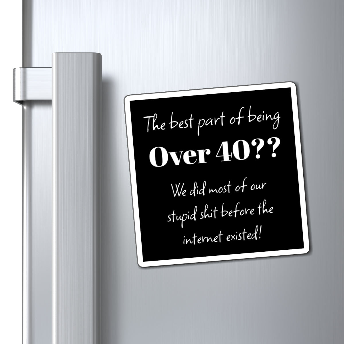 Funny Over 40 Magnet - Humor for Birthday Gifts, Kitchen Decor, Gift for Friends,