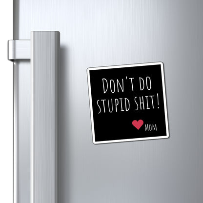 Funny Magnet - "Don't Do Stupid Shit!" Refrigerator Décor