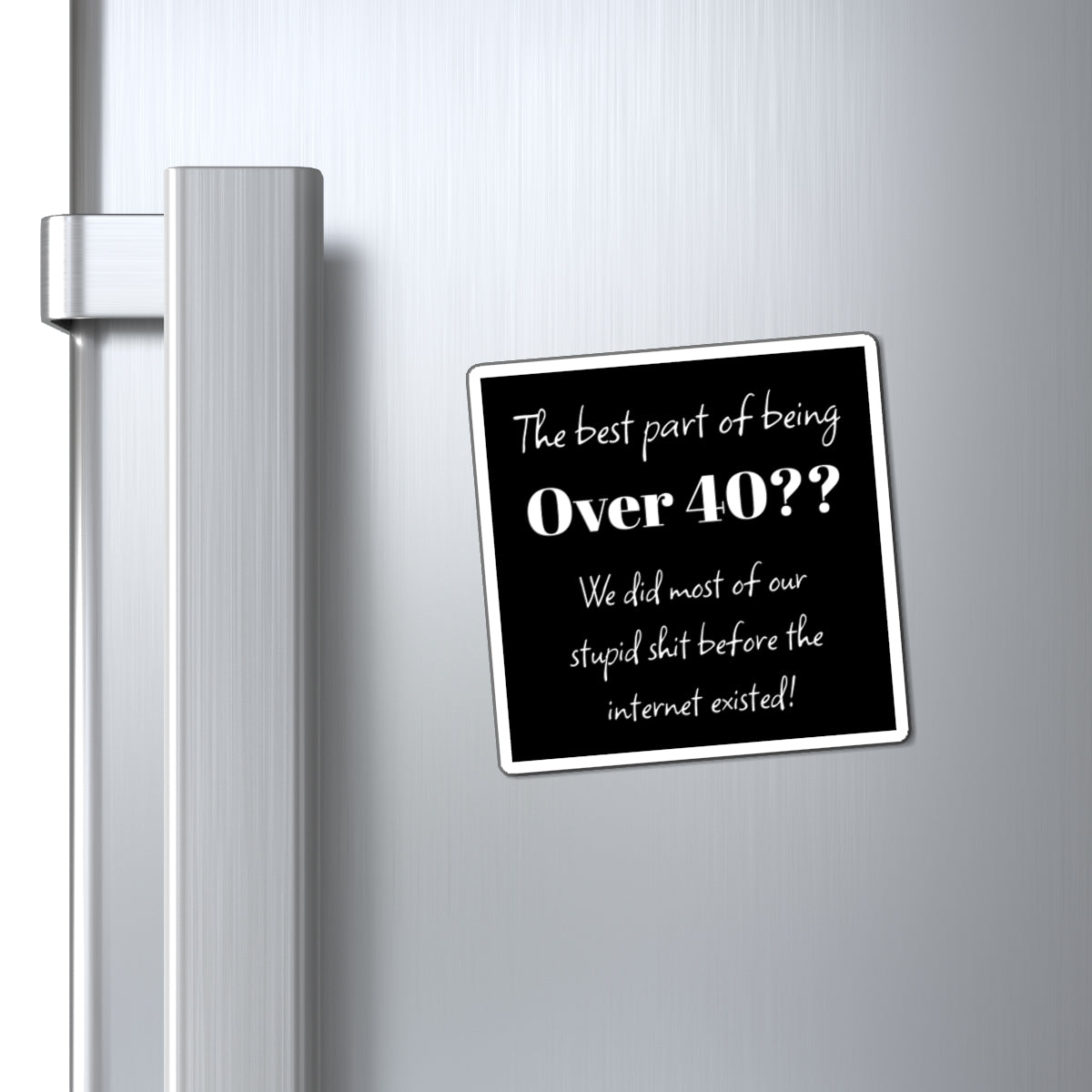 Funny Over 40 Magnet - Humor for Birthday Gifts, Kitchen Decor, Gift for Friends,