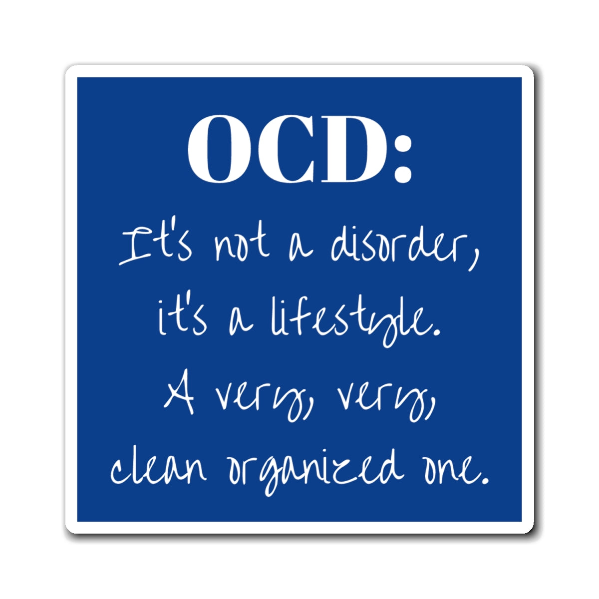 Magnet - OCD Lifestyle, It’s Not a Disorder, It’s a Lifestyle - Organized Gift for Home Decor
