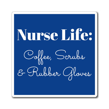 Funny Nurse Magnet - Coffee, Scrubs and Rubber Gloves