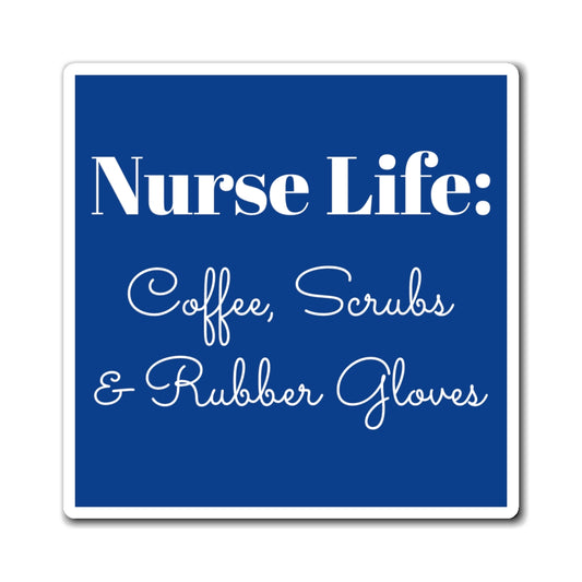 Funny Nurse Magnet - Coffee, Scrubs and Rubber Gloves