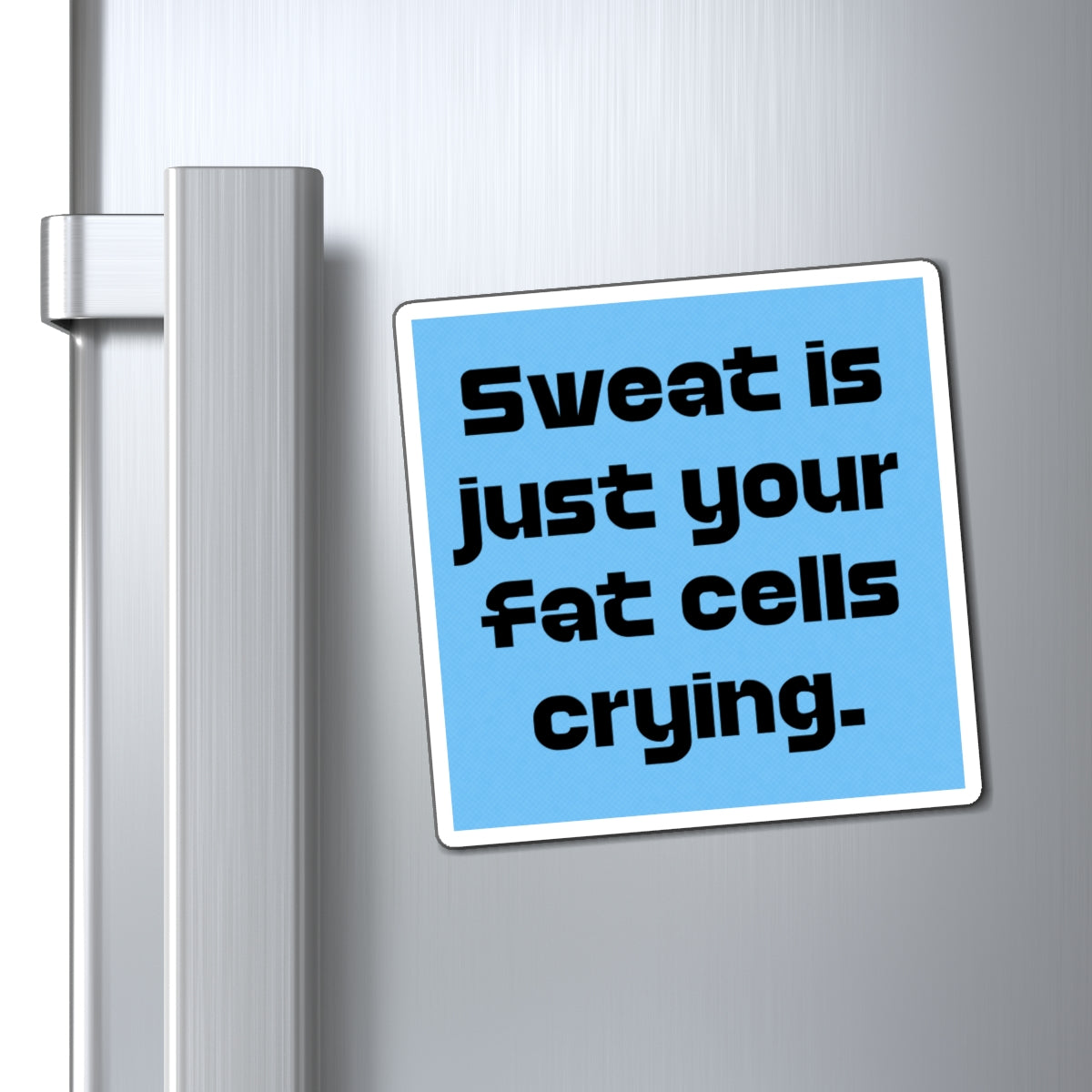 Motivational Fitness Magnet - Sweat is Just Your Fat Cells Crying, Gym Decor, Workout Reminder, Kitchen Magnet, Inspirational Gift