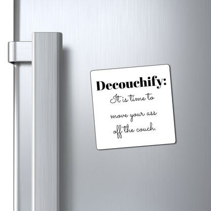 Magnet: Motivational, Decouchify Your Life - Home Decor, Fun Gift, Kitchen Art, Fitness Inspiration, Wall Decor