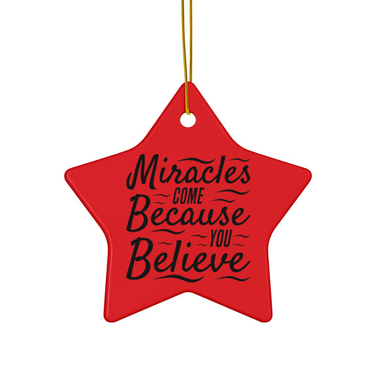 Ceramic Christmas Ornament - 'Miracles Come Because You Believe'