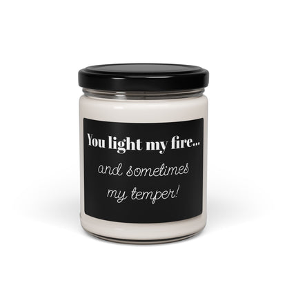 Funny Scented Soy Candle - "You Light My Fire... and Sometimes My Temper" - Gift for Mom, Birthday Present, Home Décor, Aromatherapy