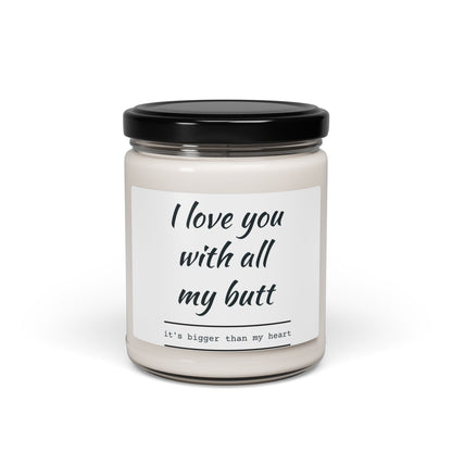 Scented Soy Candle - "I Love You with All My Butt"