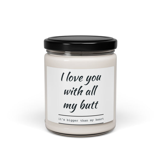 Scented Soy Candle - "I Love You with All My Butt"
