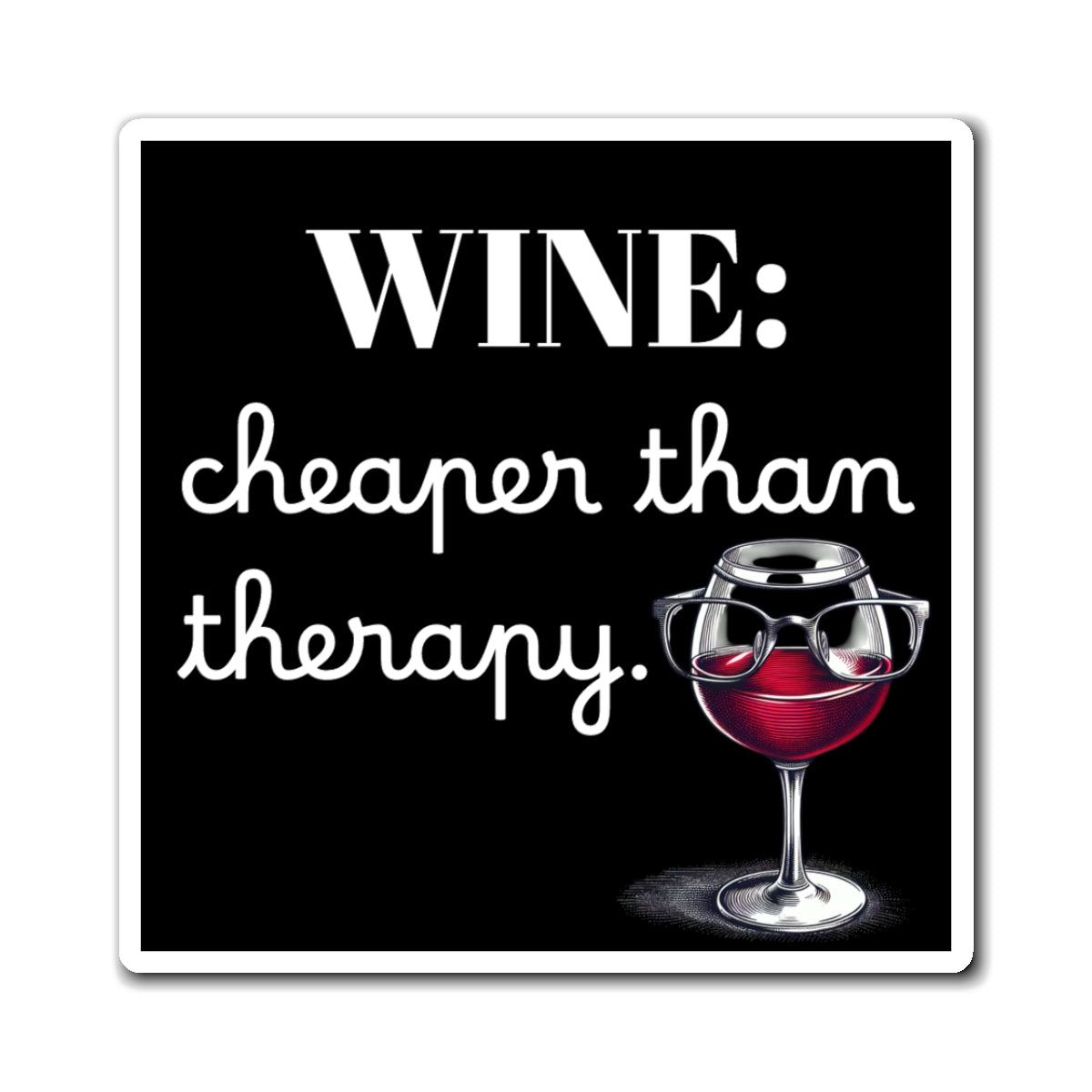 Funny Wine Magnets - Cheaper Than Therapy - Perfect Gift for Wine Lovers, Kitchen Decor, Home Bar, Humorous Gift
