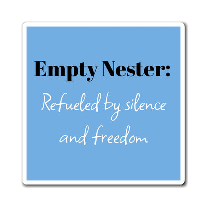 Empty Nester Magnet: Refueled by Silence and Freedom