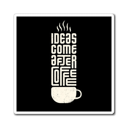 Coffee Lover's Magnet - 'Ideas Come After Coffee' - Perfect for Kitchen Decor, Fridge Magnet, Gift for Coffee Lovers, Office Decor, Quote