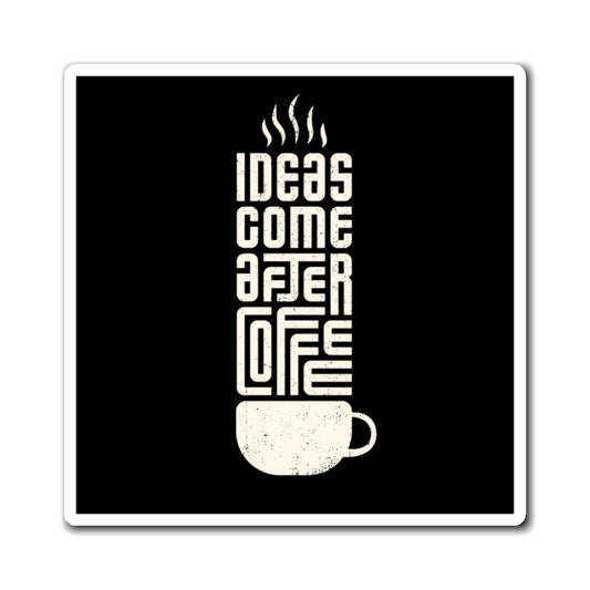 Coffee Lover's Magnet - 'Ideas Come After Coffee' - Perfect for Kitchen Decor, Fridge Magnet, Gift for Coffee Lovers, Office Decor, Quote
