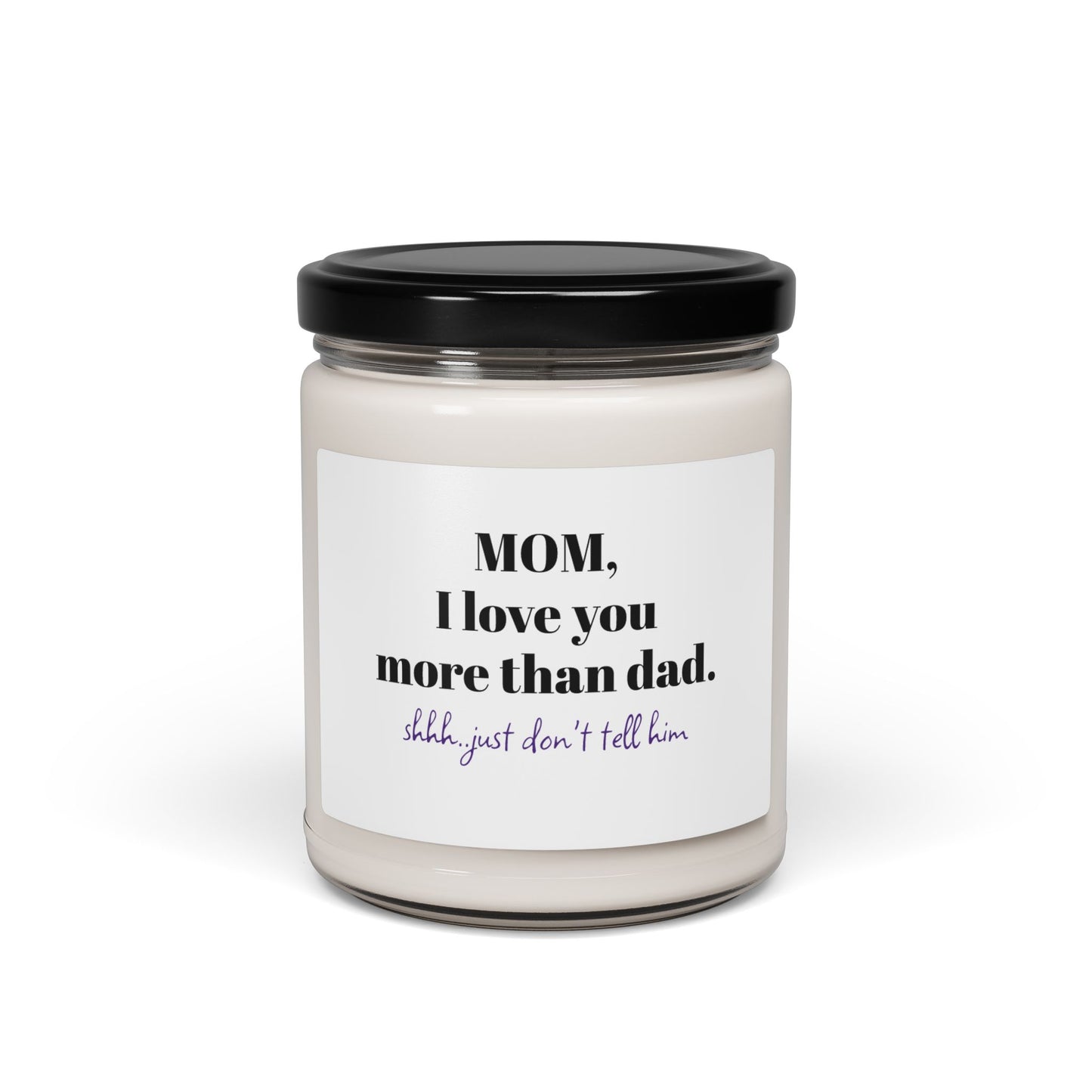 Scented Soy Candle for Mom - "Mom, I Love You More Than Dad" - Perfect Gift for Mom & Parents