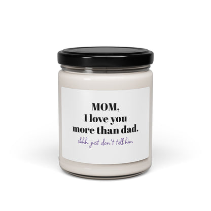 Scented Soy Candle for Mom - "Mom, I Love You More Than Dad" - Perfect Gift for Mom & Parents
