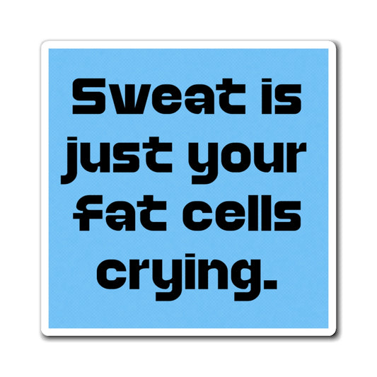 Motivational Fitness Magnet - Sweat is Just Your Fat Cells Crying, Gym Decor, Workout Reminder, Kitchen Magnet, Inspirational Gift