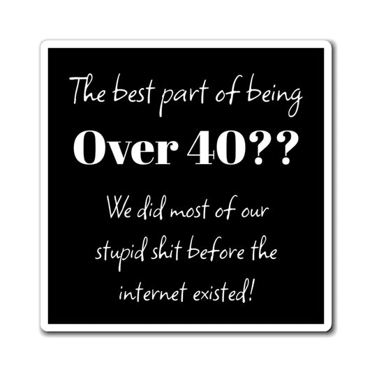 Funny Over 40 Magnet - Humor for Birthday Gifts, Kitchen Decor, Gift for Friends,
