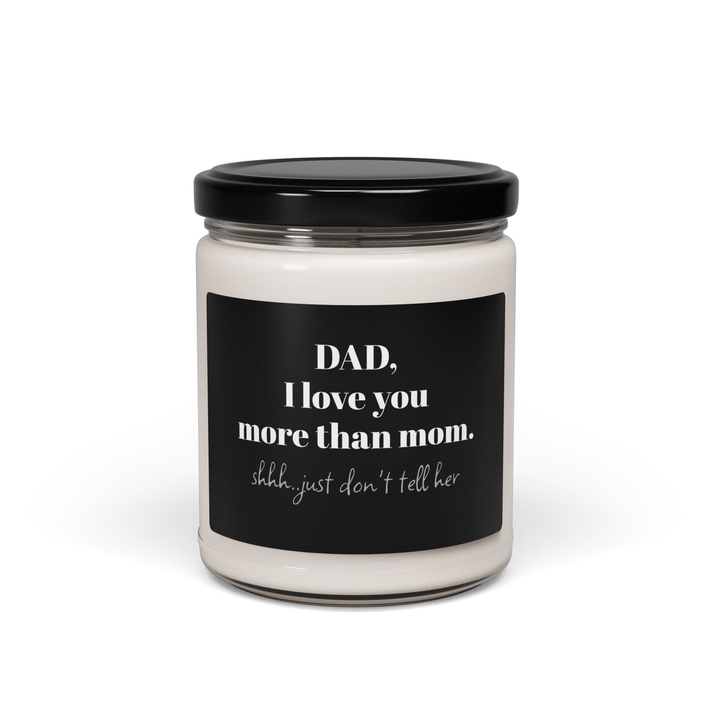 Scented Soy Candle - "I Love You More Than Mom" - Perfect Gift for Dads & Parents