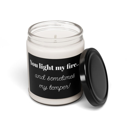 Funny Scented Soy Candle - "You Light My Fire... and Sometimes My Temper" - Gift for Mom, Birthday Present, Home Décor, Aromatherapy