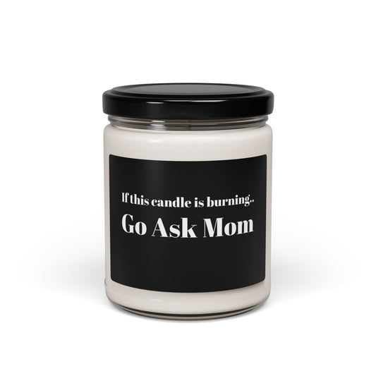 Scented Soy Candle - Funny Parenting Quote Go Ask Mom