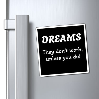 Magnet: "Dreams Don't Work Unless You Do"