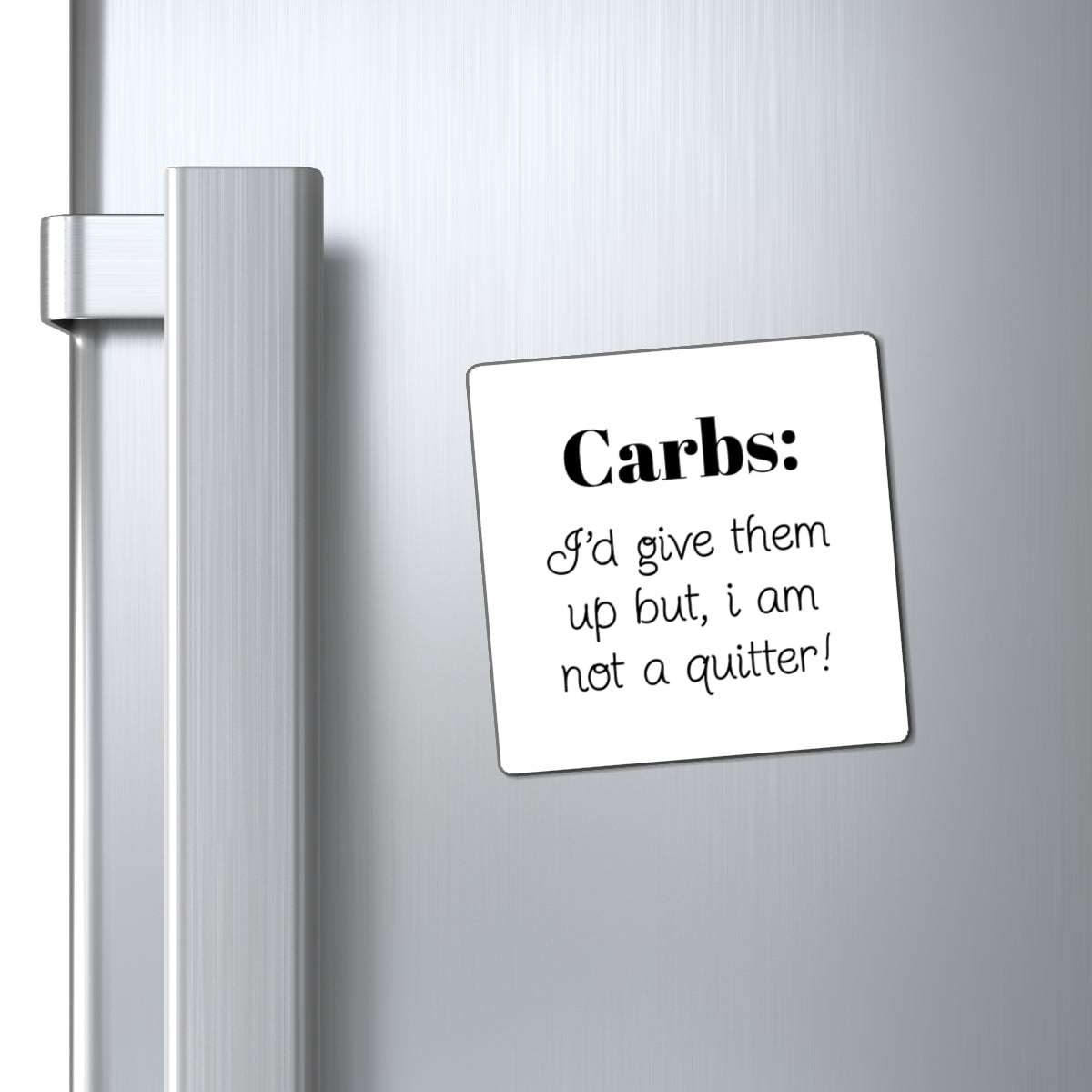 Magnet - Funny Carbs Motivation | Perfect Gift for Foodies, Kitchen Decor, Diet Reminder, Quirky Home Art, Humor Gift
