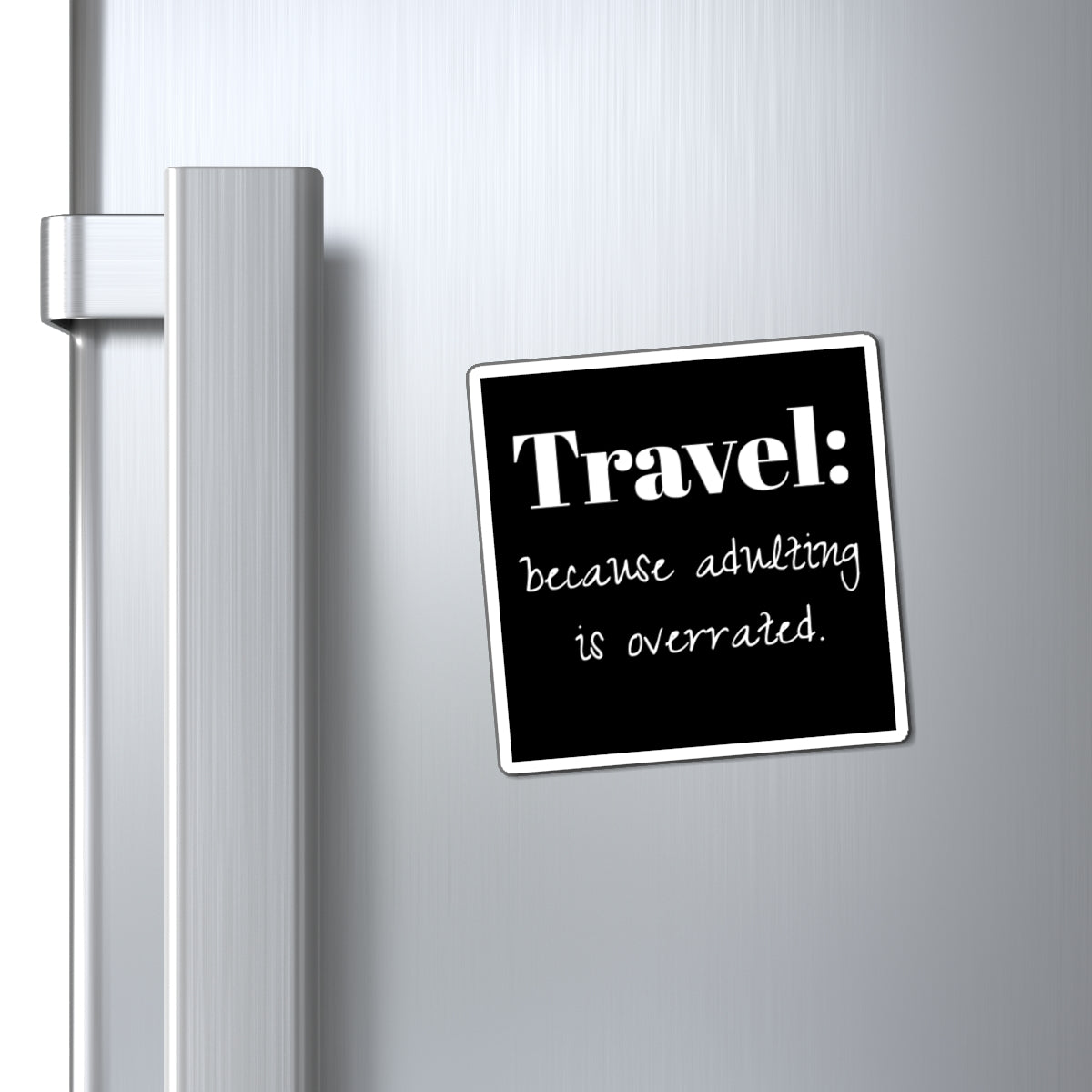 Magnet: Travel  Lover, Perfect Gift for Wanderlust Lovers, Funny Home Decor, Adventure Enthusiast, Kitchen Accessory, Adulting Humor