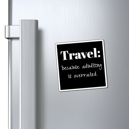 Magnet: Travel  Lover, Perfect Gift for Wanderlust Lovers, Funny Home Decor, Adventure Enthusiast, Kitchen Accessory, Adulting Humor