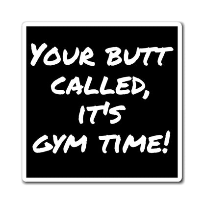 Magnet, Funny Gym Motivation, Workout Reminder, Gift for Fitness Enthusiasts, Fridge Decor, Home Office, Gym Time Reminder