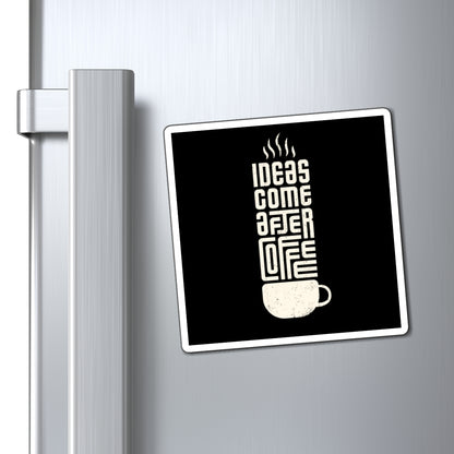 Coffee Lover's Magnet - 'Ideas Come After Coffee' - Perfect for Kitchen Decor, Fridge Magnet, Gift for Coffee Lovers, Office Decor, Quote