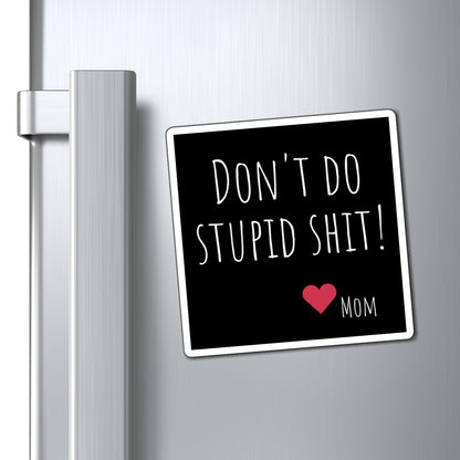 Funny Magnet - "Don't Do Stupid Shit!" Refrigerator Décor