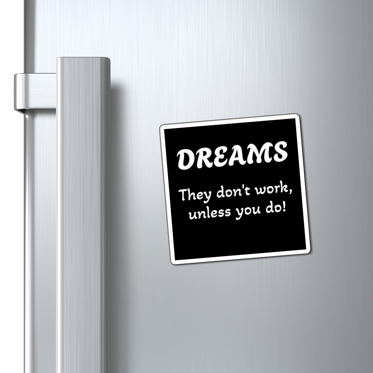 Magnet: "Dreams Don't Work Unless You Do"
