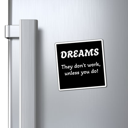 Magnet: "Dreams Don't Work Unless You Do"