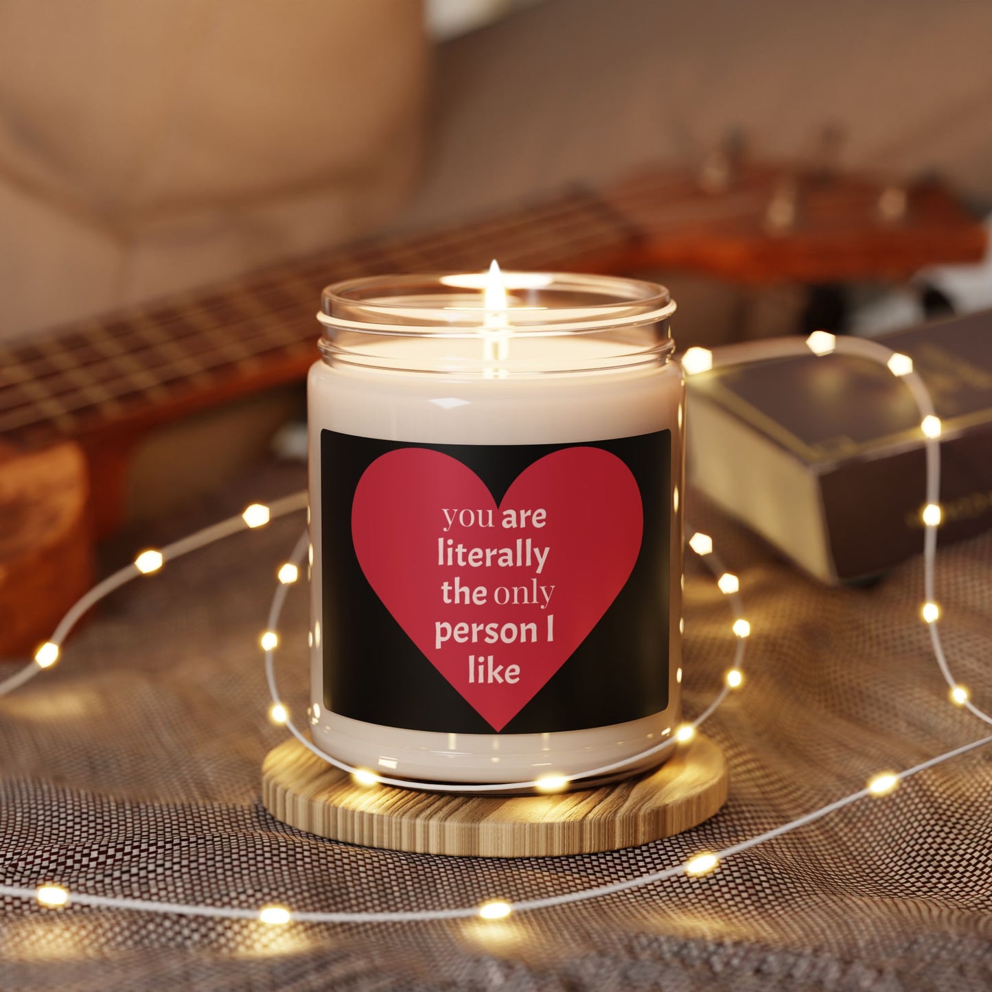 Scented Soy Candle - "You Are Literally the Only Person I Like"