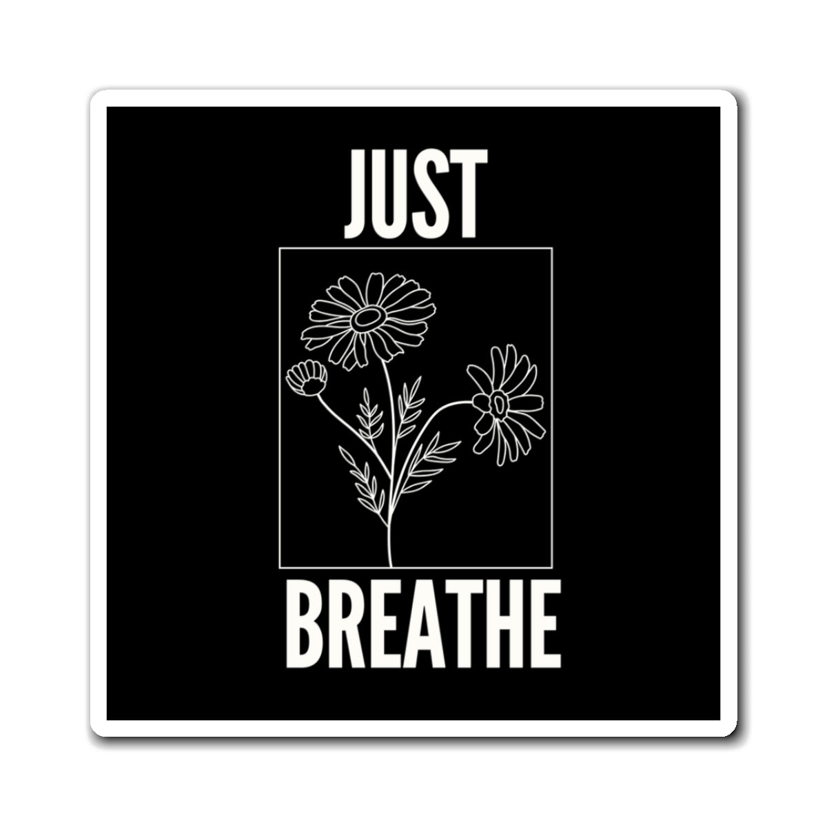 Inspirational Floral Magnet - Just Breathe | Home Decor, Gifts, Motivation, Stress Relief, Kitchen Decor