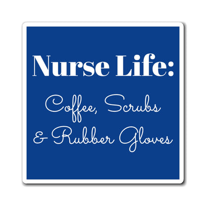Funny Nurse Magnet - Coffee, Scrubs and Rubber Gloves