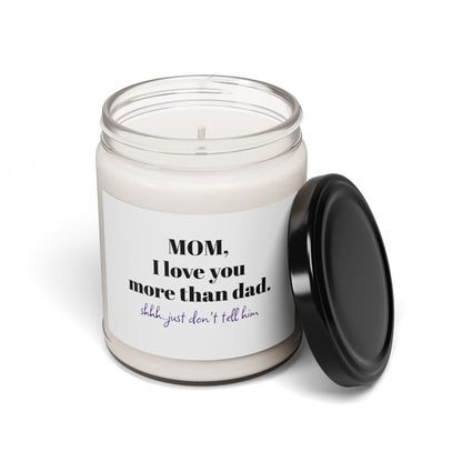 Scented Soy Candle for Mom - "Mom, I Love You More Than Dad" - Perfect Gift for Mom & Parents