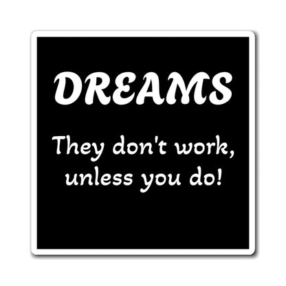 Magnet: "Dreams Don't Work Unless You Do"